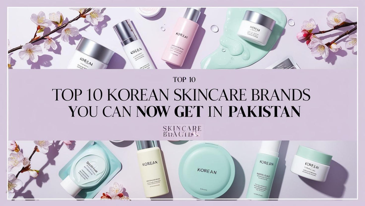Top 10 Korean Skincare Brands You Can Now Get in Pakistan - KOREAN SKINCARE PAKISTAN