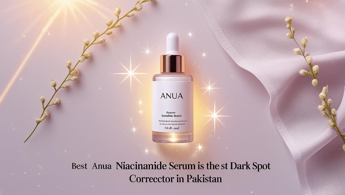 Why ANUA Niacinamide Serum Is the Best Korean Dark Spot Corrector in Pakistan - KOREAN SKINCARE PAKISTAN