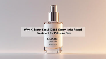 Why K-SECRET Seoul 1988 Serum Is the Best Retinal Treatment for Pakistani Skin - KOREAN SKINCARE PAKISTAN