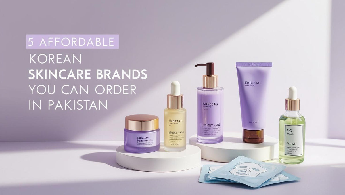 5 Affordable Korean Skincare Brands You Can Order in Pakistan - KOREAN SKINCARE PAKISTAN 