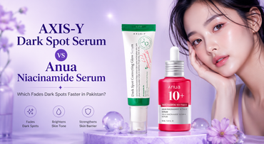 AXIS-Y Dark Spot Serum vs Anua Niacinamide Serum — Which Fades Dark Spots Faster in Pakistan?