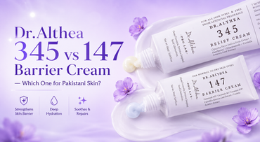 Dr.Althea 345 vs 147 Barrier Cream — Which One for Pakistani Skin?
