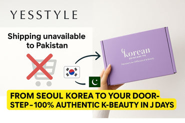 YesStyle Isn’t Shipping to Pakistan Anymore? Here’s the Best Alternative to Shop 100% Authentic Korean Skincare — Shipped Directly from Korea to Pakistan in Just 7 Days!