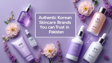 Authentic Korean Skincare Brands You Can Trust in Pakistan - KOREAN SKINCARE PAKISTAN 