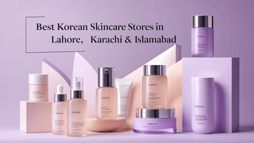 Best Korean Skincare Stores in Lahore, Karachi & Islamabad - KOREAN SKINCARE PAKISTAN 