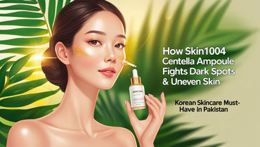 How SKIN1004 Centella Ampoule Fights Dark Spots and Uneven Skin - KOREAN SKINCARE PAKISTAN