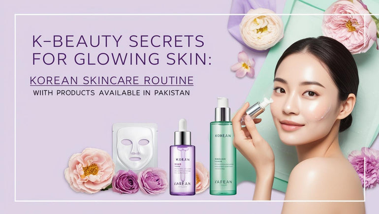 K-Beauty Routine in Pakistan for Glowing Skin