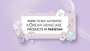 Where to Buy Authentic Korean Skincare Products in Pakistan - KOREAN SKINCARE PAKISTAN